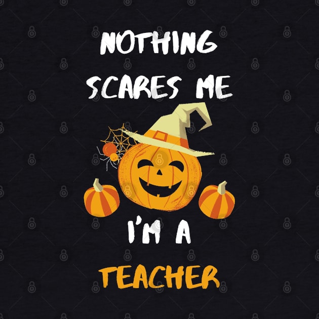 Nothing scares me I'm a teacher by Jenmag